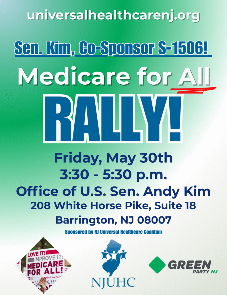Medicare for All Rally May 30, 2025 3:30-5:30 p.m. at Sen. Kim's Barrington, NJ office. 